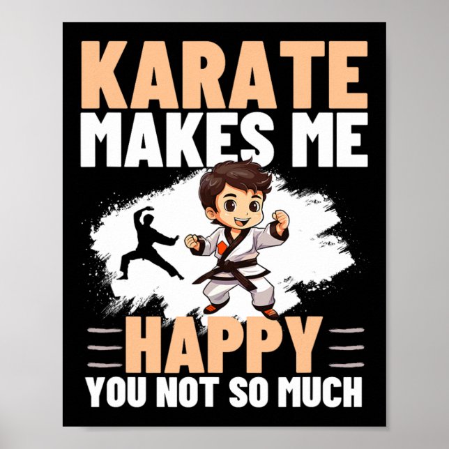 Karate Makes Me Happy You Not So Much Funny Karate Poster (Front)