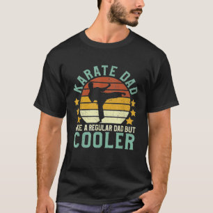 Karate - Mens Karate Dad Funny Martial Arts Karat T-Shirt