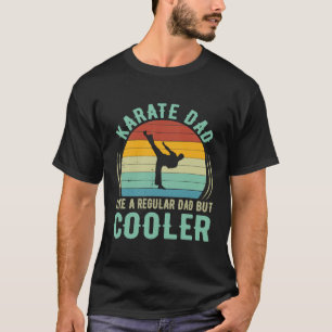 Karate - Mens Karate Dad Funny Martial Arts Karat T-Shirt