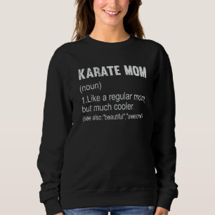 Karate Mom Definition Karate Mom For Women Sweatshirt