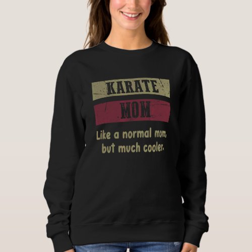 Karate Mom Definition Proud Karate Mom Sweatshirt