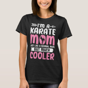 Karate Mom Funny Karate Martial Arts Black Belt Ma T-Shirt