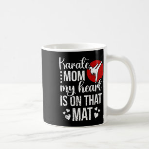 Karate Mom My Heart Is On That Mat Karate Mama Coffee Mug