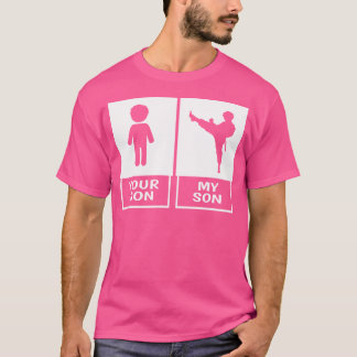 Karate Mom Or Dad Your Son My Son T-Shirt