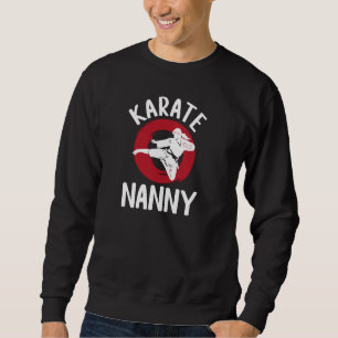 Karate Nanny Appreciation Karate Nanny Grandma Sweatshirt