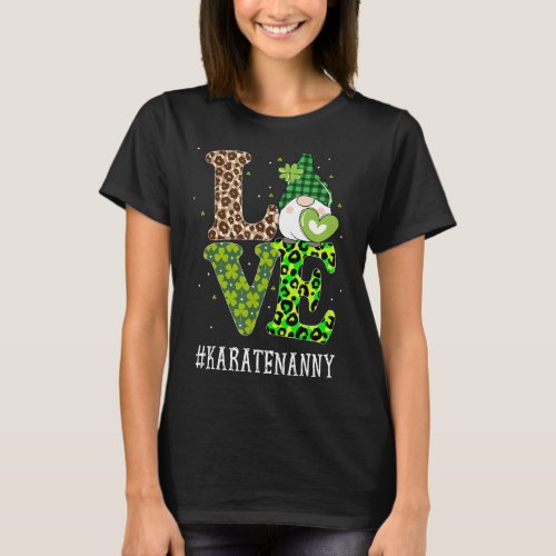 Karate Nanny Love St Patricks Day Gnome Leopard Sh T_Shirt