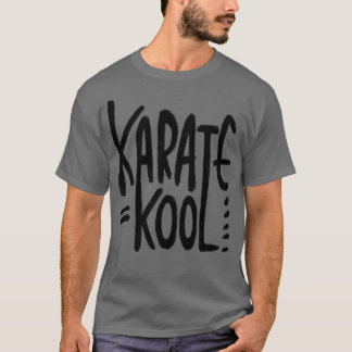 Karate Pun Karate is Kool for Karateka T-Shirt