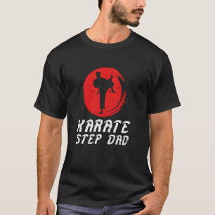 Karate Step-Dad Karate Stepfather Proud Karate Ste T-Shirt