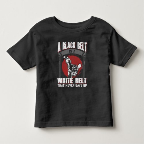 Karate Taekwondo Black Belt Martial Arts Fighter Toddler T_shirt