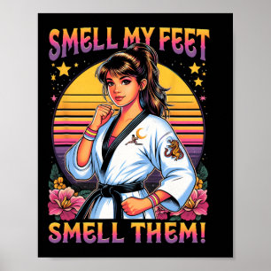 Karate Taekwondo Smell My Feets Smell Them Girl Wo Poster