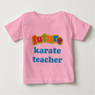 Karate Teacher (Future) Infant Baby T-Shirt