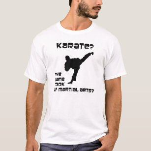 Karate? The Dane Cook of Martial Arts? T-Shirt