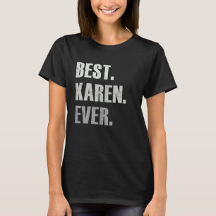Karen Best Karen Ever  For Karen T-Shirt
