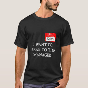 Karen Costume I Want To Speak To The Manager T-Shirt