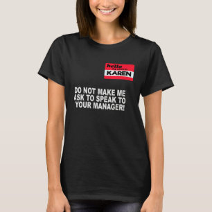 Karen   Do Not Make Me Ask for The Manager  Karen T-Shirt
