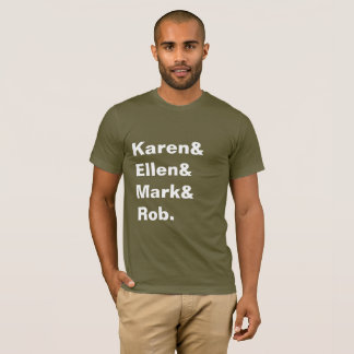 Karen&Ellen&Mark&Rob Men's Tee