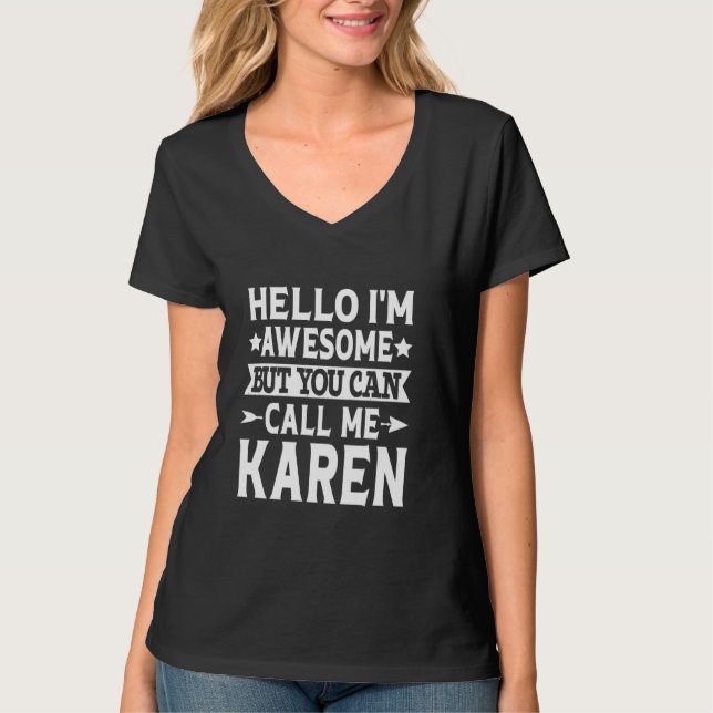 Karen Funny First Name Hello I'm Awesome Call Me K T-Shirt (Front)