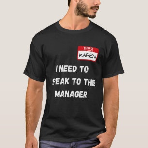 Karen Funny Meme I Need To Speak To The Manager T-Shirt