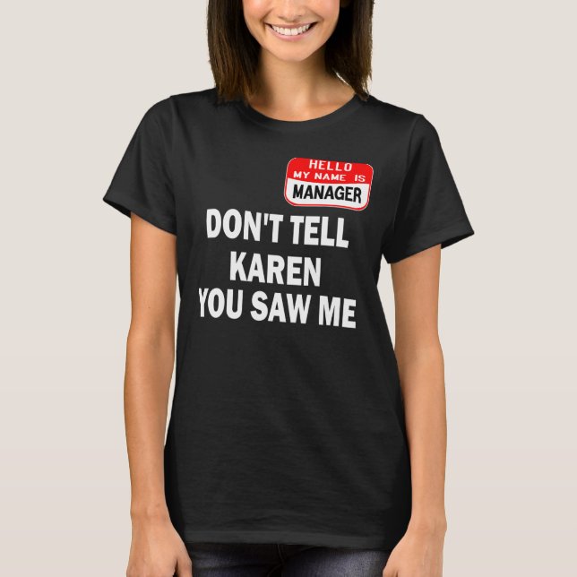 Karen Halloween Costume Don't Tell Karen You Saw M T-Shirt (Front)