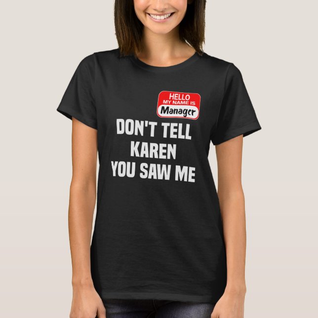 Karen Halloween Costume Don't Tell Karen You Saw M T-Shirt (Front)