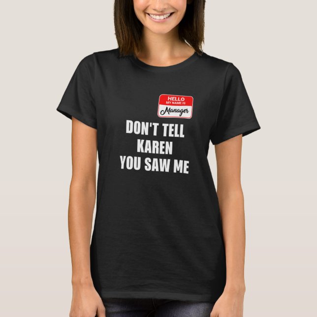 Karen Halloween Costume Don't Tell Karen You Saw M T-Shirt (Front)