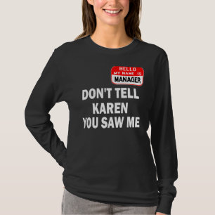 Karen Halloween Costume Don't Tell Karen You Saw M T-Shirt