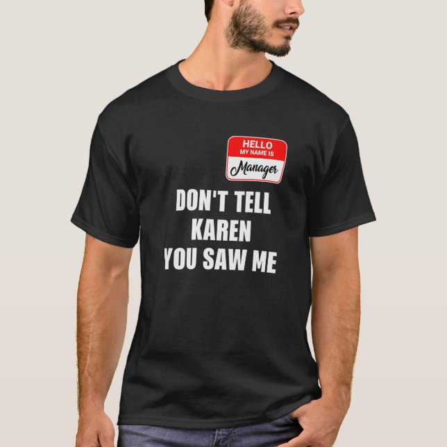   Karen Halloween Costume Don't Tell Karen You Saw T-Shirt (Front)