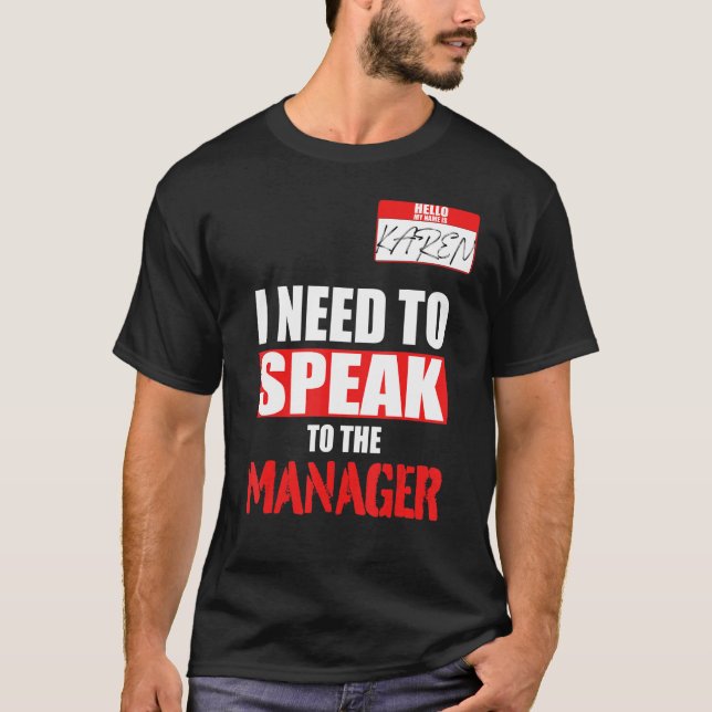 Karen Halloween Costume I Need To Speak To The Man T-Shirt (Front)
