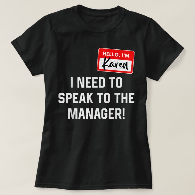 Karen Halloween Costume I Need To Speak To The Man T-Shirt (Design Front)