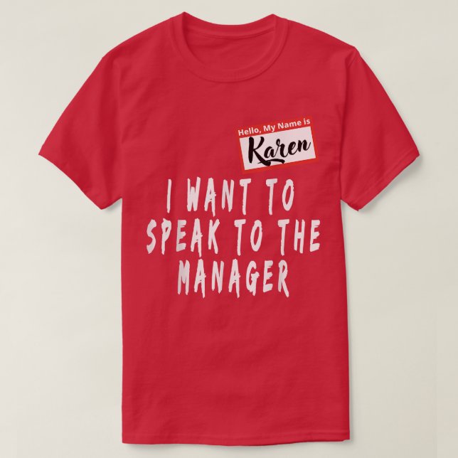Karen Halloween Costume I Want To Speak To The Man T-Shirt (Design Front)