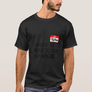 Karen Halloween Costume Speak To The Manager For W T-Shirt