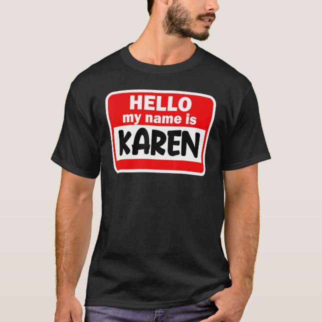 Karen Hello Hi My Name Is Tshirt Name On Custom (Front)