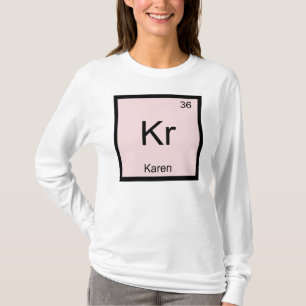 Karen  Name Chemistry Element Periodic Table T-Shirt