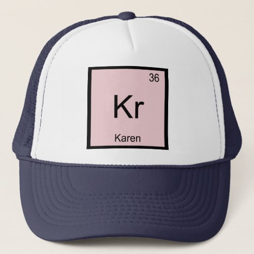 Karen  Name Chemistry Element Periodic Table Trucker Hat