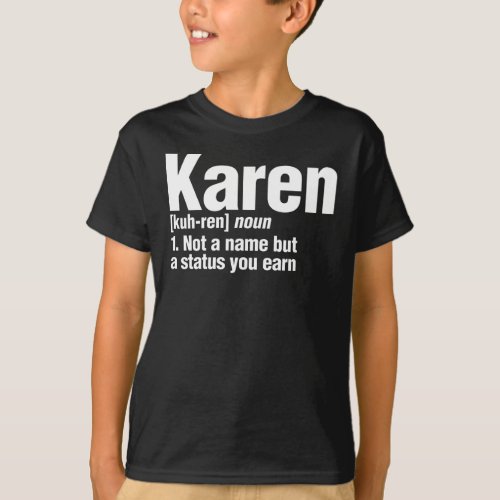 Karen Not a Name But The Status Funny Gift T_Shirt