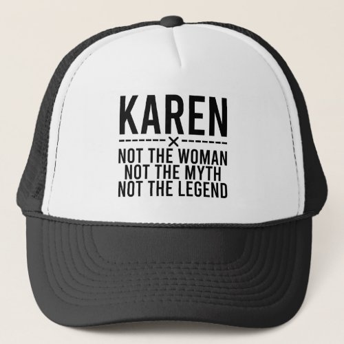 Karen Not The Woman Myth Legend Funny Parody Trucker Hat
