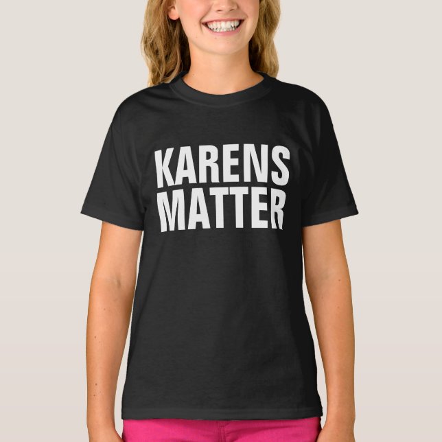 KAREN T-SHIRTS KARENS MATTER  (Front)