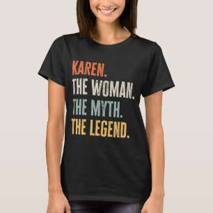 Karen The Best Woman Myth Legend Best Name Karen T-Shirt