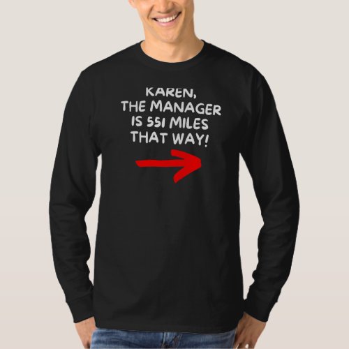 Karen The Manager Is That Way T_Shirt