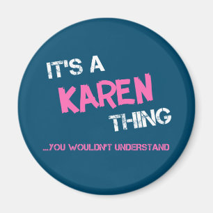 Karen thing you wouldn't understand name magnet