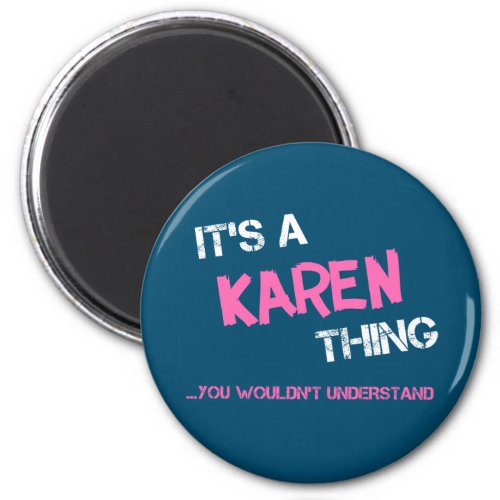 Karen thing you wouldnt understand name magnet
