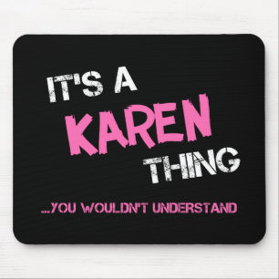 Karen thing you wouldn't understand name mouse pad