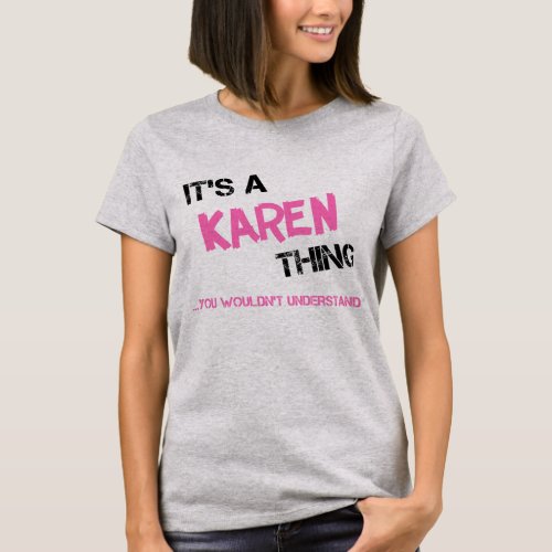 Karen thing you wouldnt understand name T_Shirt