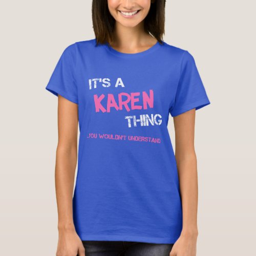 Karen thing you wouldnt understand name T_Shirt