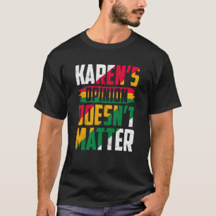 Karen's Opinion Doesn't Matter T-Shirt