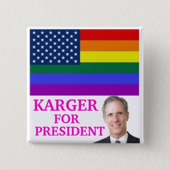 Karger For President Button by hueylong at Zazzle