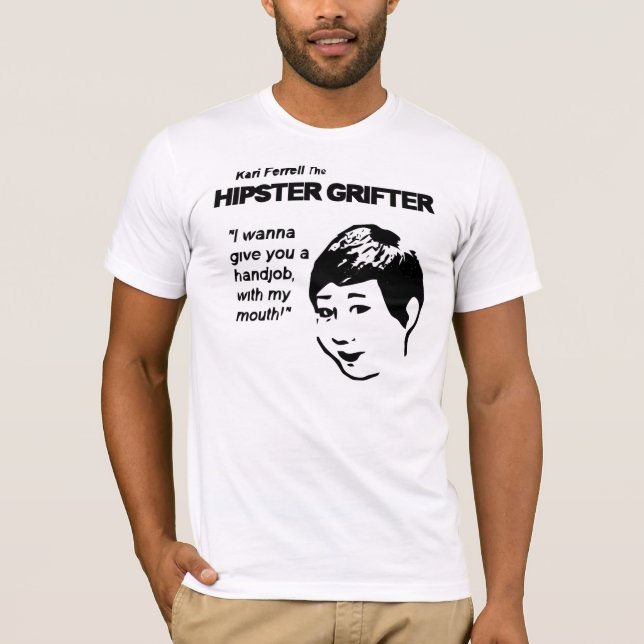 Kari Ferrell The Hipster Grifter T-Shirt (Front)