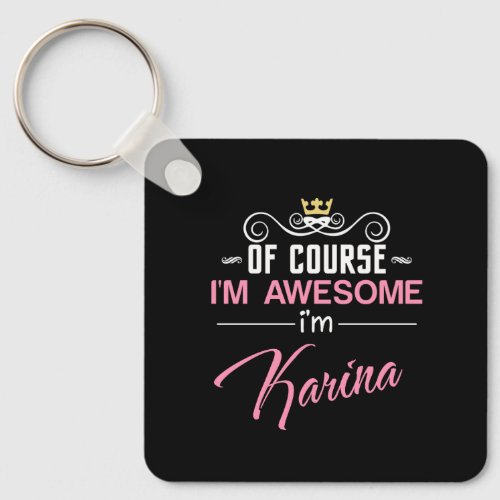 Karina Of Course Im Awesome Name Keychain