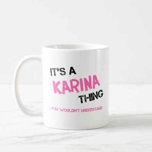 Karina thing you wouldnt understand name coffee mug