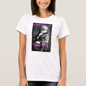 Karl Marx I Woke Up Like This Shirt by zazzletheory at Zazzle